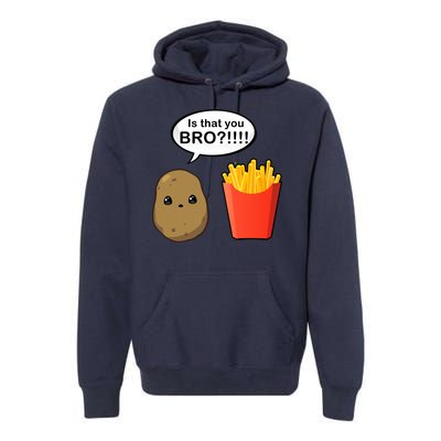 Is That You Bro Funny Cute French Fries Premium Hoodie