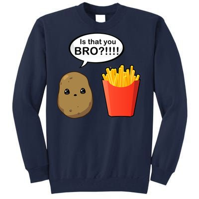 Is That You Bro Funny Cute French Fries Tall Sweatshirt