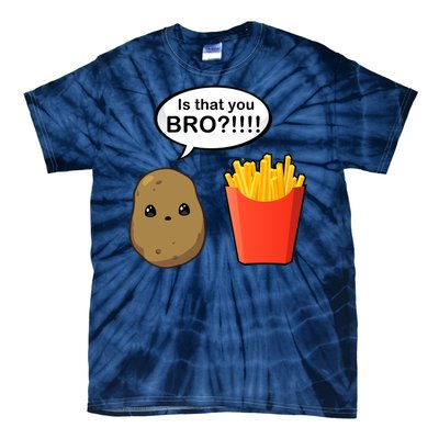 Is That You Bro Funny Cute French Fries Tie-Dye T-Shirt