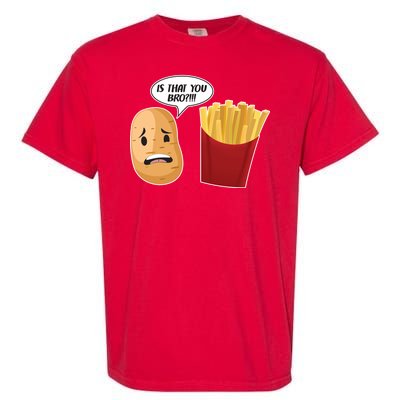 Is That You Bro Funny French Fries Garment-Dyed Heavyweight T-Shirt