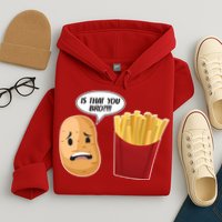 Is That You Bro Funny French Fries Hoodie