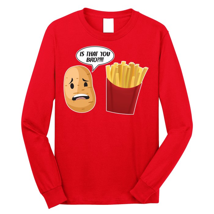 Is That You Bro Funny French Fries Long Sleeve Shirt