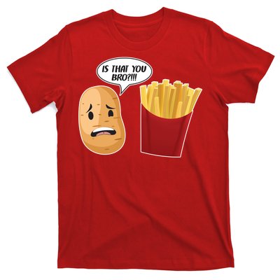 Is That You Bro Funny French Fries T-Shirt