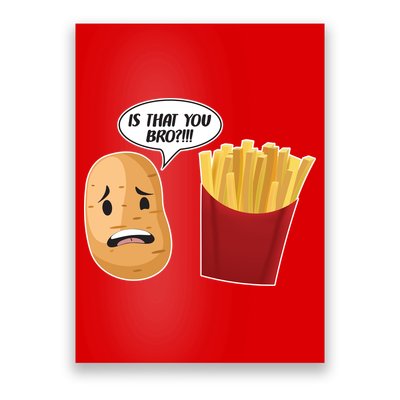 Is That You Bro Funny French Fries Poster