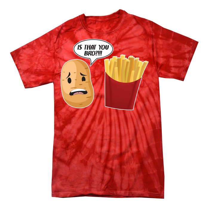 Is That You Bro Funny French Fries Tie-Dye T-Shirt