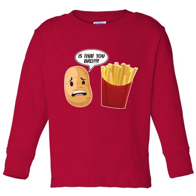 Is That You Bro Funny French Fries Toddler Long Sleeve Shirt