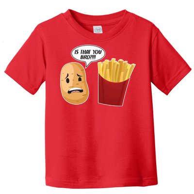 Is That You Bro Funny French Fries Toddler T-Shirt