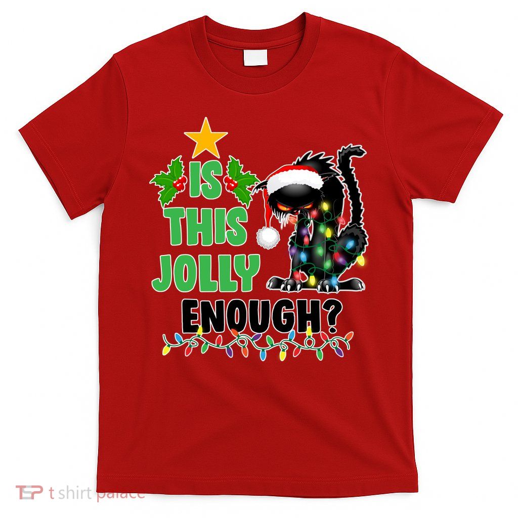 Is This Jolly Enough Funny Christmas Cat T-Shirt