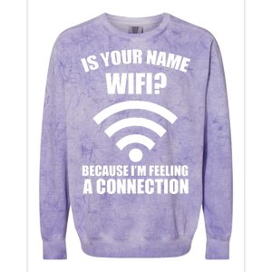 Is Your Name Wifi Because I'm Feeling A Connection Colorblast Crewneck Sweatshirt