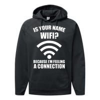 Is Your Name Wifi Because I'm Feeling A Connection Performance Fleece Hoodie