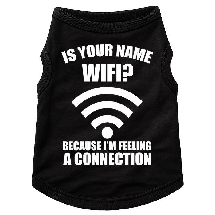Is Your Name Wifi Because I'm Feeling A Connection Doggie Tank