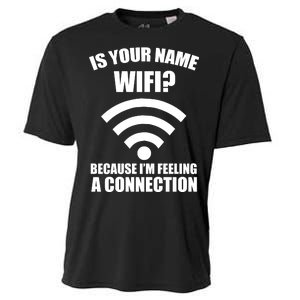 Is Your Name Wifi Because I'm Feeling A Connection Cooling Performance Crew T-Shirt