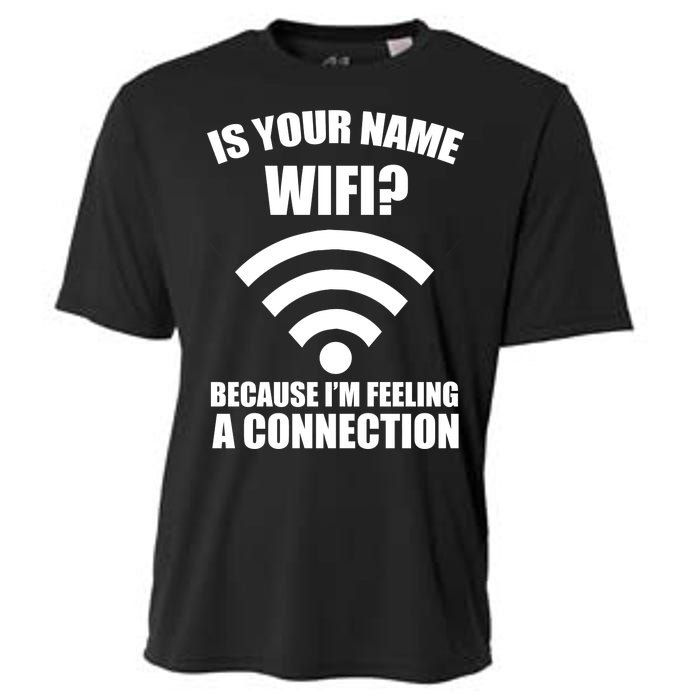 Is Your Name Wifi Because I'm Feeling A Connection Cooling Performance Crew T-Shirt