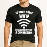 Is Your Name Wifi Because I'm Feeling A Connection Performance Shirt