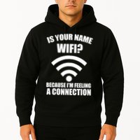 Is Your Name Wifi Because I'm Feeling A Connection Hoodie