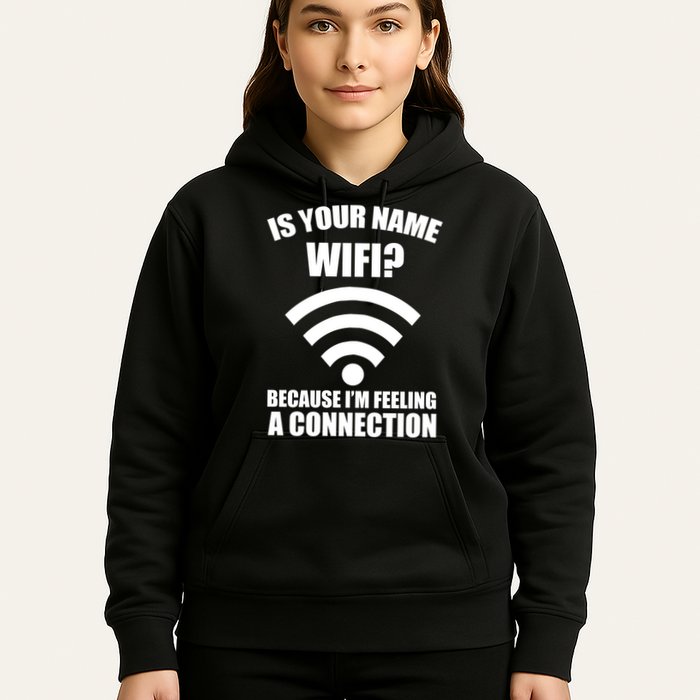Is Your Name Wifi Because I'm Feeling A Connection Hoodie