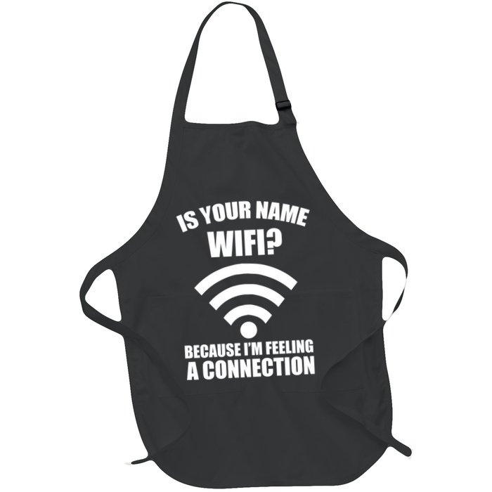 Is Your Name Wifi Because I'm Feeling A Connection Full-Length Apron With Pockets