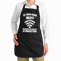 Is Your Name Wifi Because I'm Feeling A Connection Apron