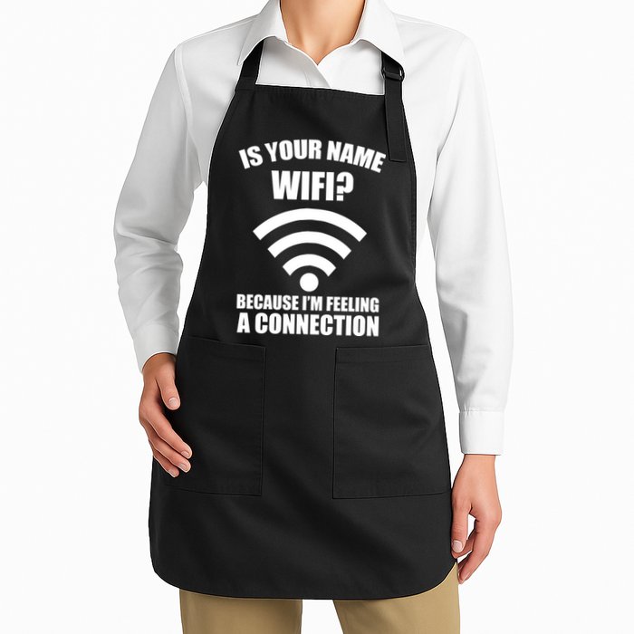 Is Your Name Wifi Because I'm Feeling A Connection Apron