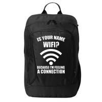 Is Your Name Wifi Because I'm Feeling A Connection City Backpack