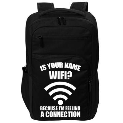 Is Your Name Wifi Because I'm Feeling A Connection Impact Tech Backpack