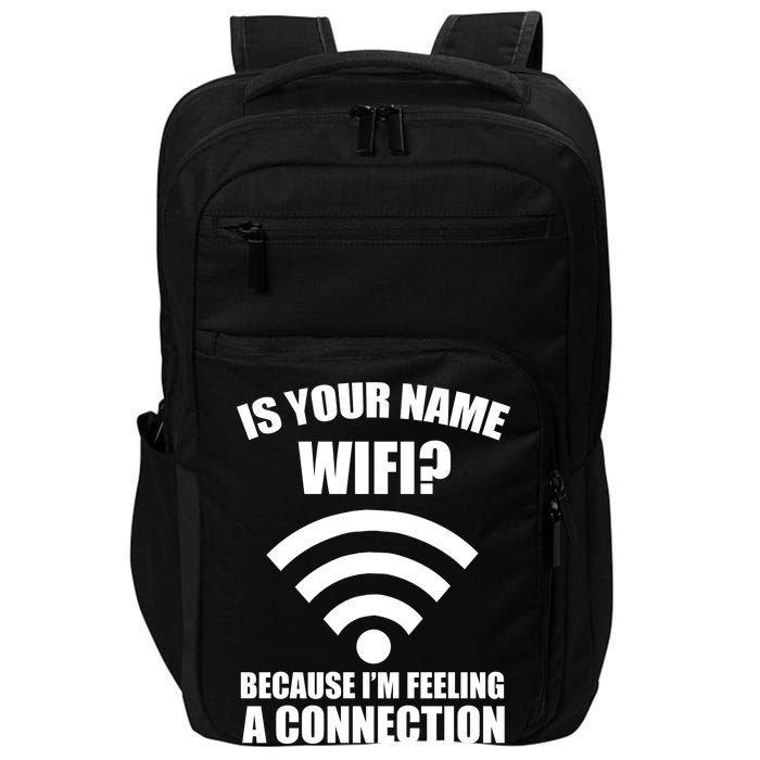 Is Your Name Wifi Because I'm Feeling A Connection Impact Tech Backpack