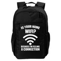 Is Your Name Wifi Because I'm Feeling A Connection Daily Commute Backpack