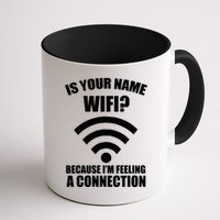 Is Your Name Wifi Because I'm Feeling A Connection Mug