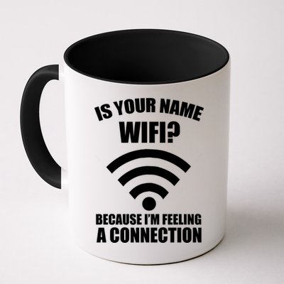 Is Your Name Wifi Because I'm Feeling A Connection Mug