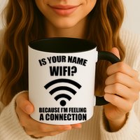 Is Your Name Wifi Because I'm Feeling A Connection Mug