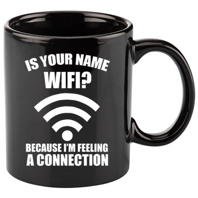 Is Your Name Wifi Because I'm Feeling A Connection 11oz C Handle Ceramic Mug