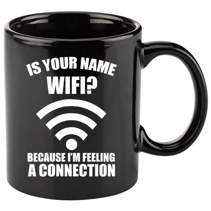 Is Your Name Wifi Because I'm Feeling A Connection 11oz C Handle Ceramic Mug