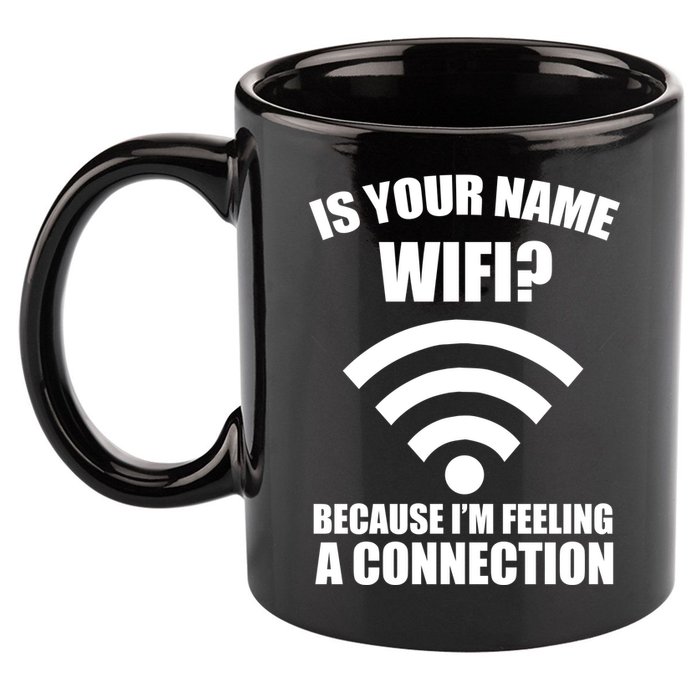 Is Your Name Wifi Because I'm Feeling A Connection 11oz C Handle Ceramic Mug