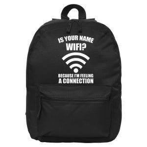 Is Your Name Wifi Because I'm Feeling A Connection 16 in Basic Backpack