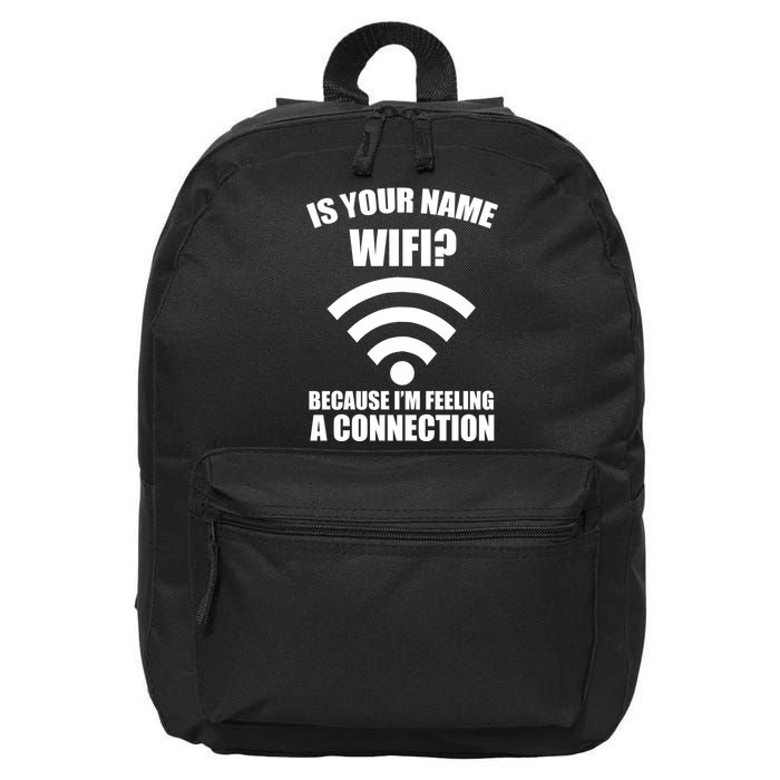 Is Your Name Wifi Because I'm Feeling A Connection 16 in Basic Backpack