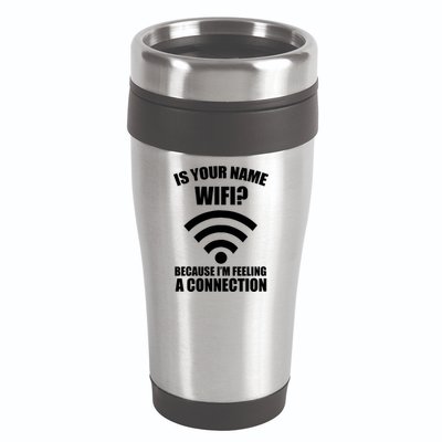 Is Your Name Wifi Because I'm Feeling A Connection 16oz Travel Tumbler