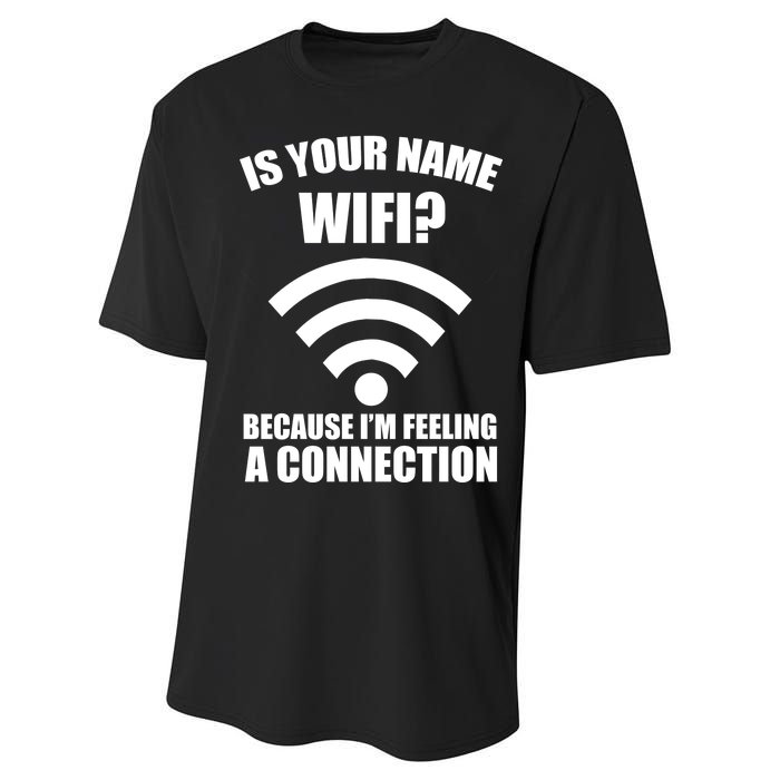 Is Your Name Wifi Because I'm Feeling A Connection Performance Sprint T-Shirt