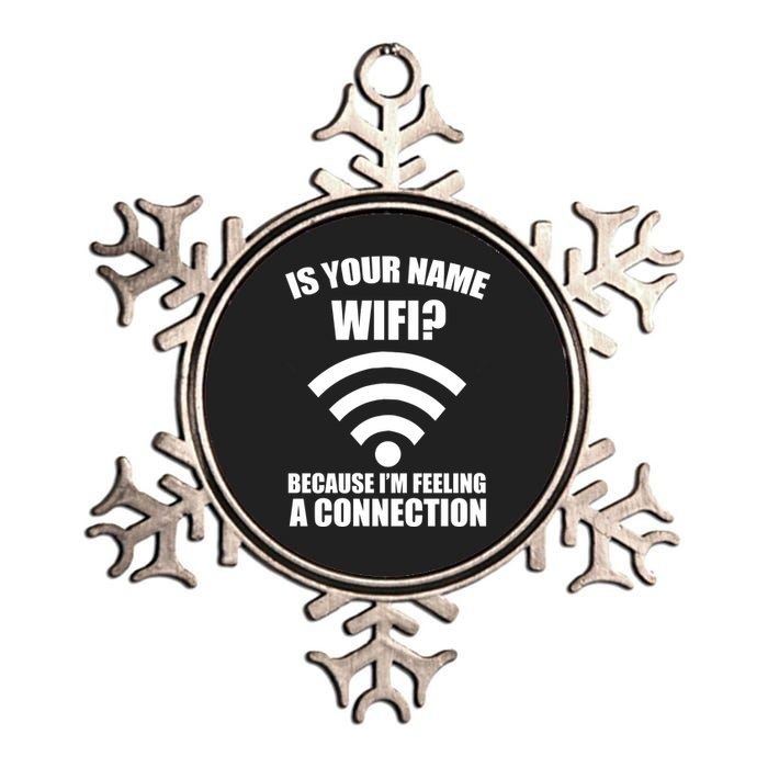 Is Your Name Wifi Because I'm Feeling A Connection Metallic Star Ornament