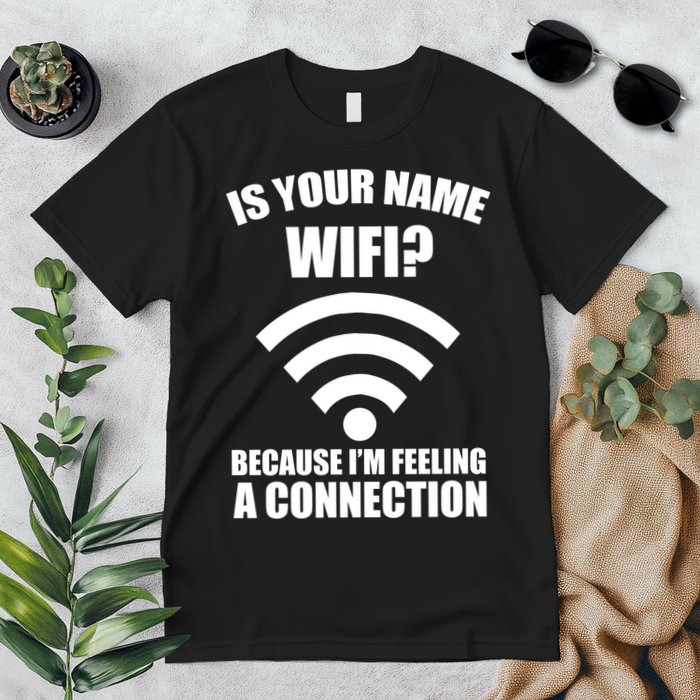 Is Your Name Wifi Because I'm Feeling A Connection Premium T-Shirt