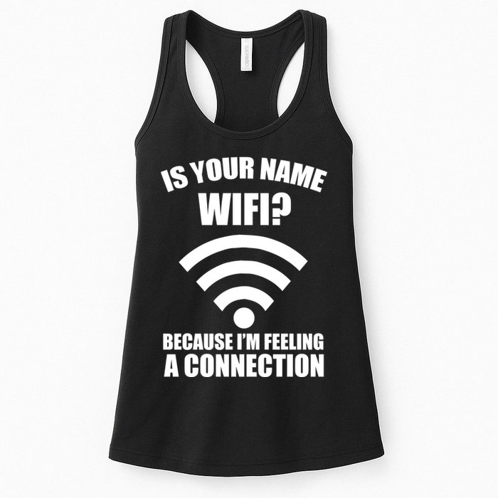 Is Your Name Wifi Because I'm Feeling A Connection Womens Tank Top