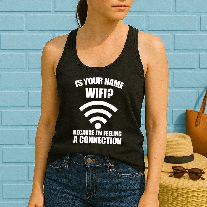 Is Your Name Wifi Because I'm Feeling A Connection Womens Tank Top