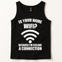 Is Your Name Wifi Because I'm Feeling A Connection Tank Top