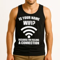 Is Your Name Wifi Because I'm Feeling A Connection Tank Top
