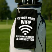 Is Your Name Wifi Because I'm Feeling A Connection Golf Towel