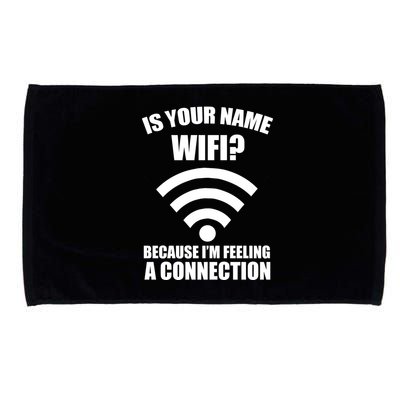 Is Your Name Wifi Because I'm Feeling A Connection Microfiber Hand Towel