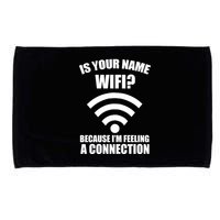 Is Your Name Wifi Because I'm Feeling A Connection Microfiber Hand Towel