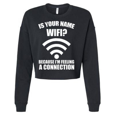 Is Your Name Wifi Because I'm Feeling A Connection Cropped Pullover Crew