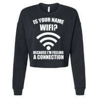 Is Your Name Wifi Because I'm Feeling A Connection Cropped Pullover Crew