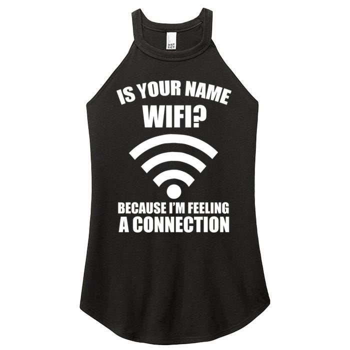 Is Your Name Wifi Because I'm Feeling A Connection Women's Perfect Tri Rocker Tank
