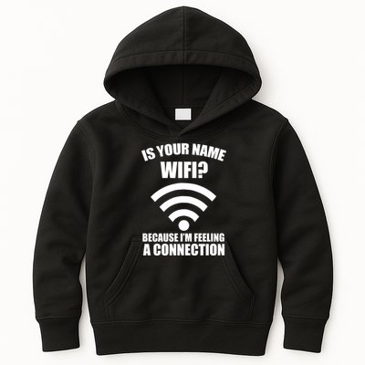 Is Your Name Wifi Because I'm Feeling A Connection Kids Hoodie